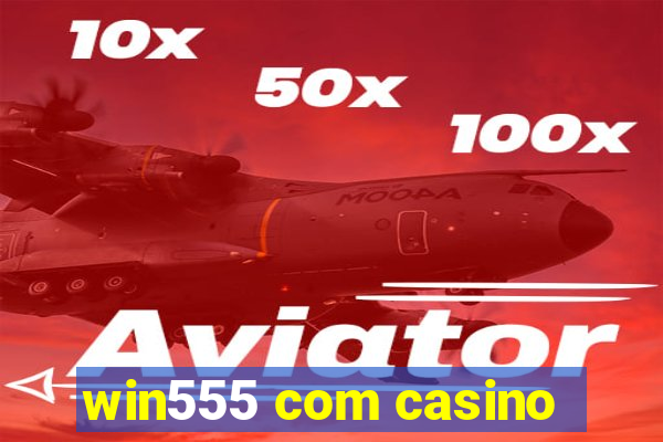 win555 com casino